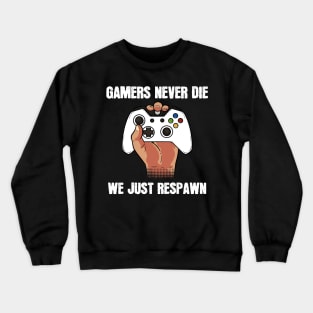 Gamers Never Die - For Gamers Crewneck Sweatshirt